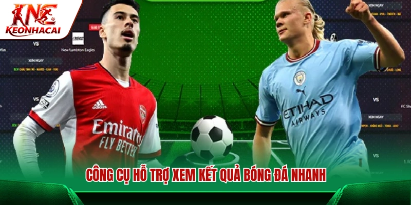 Tiện ích tra cứu kết quả bóng đá tức thời