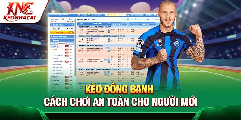 Kèo Đồng Banh - Hướng Dẫn Chơi An Toàn Cho Newbie